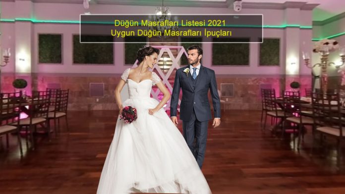 Düğün Masrafları Listesi 2021 Uygun Düğün Masrafları İpuçları