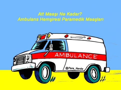 Att Maaşı Ne Kadar? Ambulans Hemşiresi Paramedik Maaşları